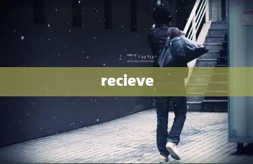 recieve