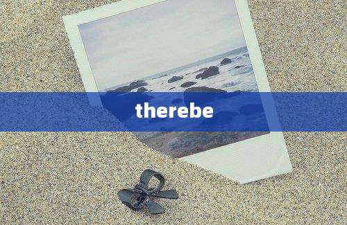 therebe